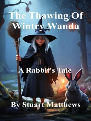 cover image of The Thawing of Wintry Wanda--A Rabbit's Tale